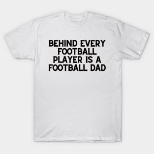 Behind Every Football Player Is A Football T-Shirt